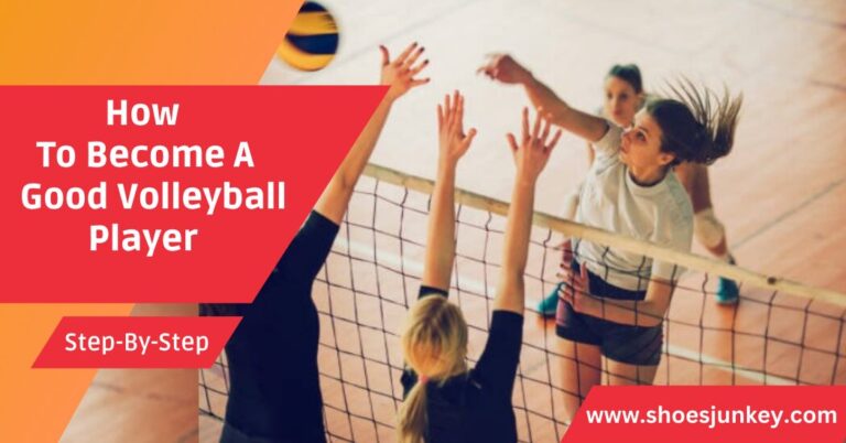 How To Become A Good Volleyball Player?