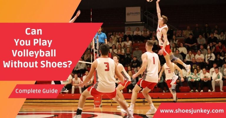 Can You Play Volleyball Without Shoes?